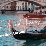 How To Avoid Thieves while Traveling Abroad